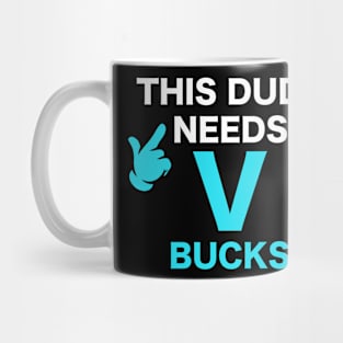 Will Work For Bucks Funny Gamer V Bucks Mug